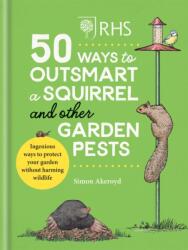 RHS 50 Ways to Outsmart a Squirrel & Other Garden Pests (ISBN: 9781784727604)