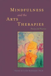Mindfulness and the Arts Therapies: Theory and Practice (2013)