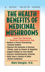 Health Benefits of Medicinal Mushrooms - Mark Stengler (ISBN: 9781591201434)