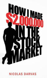 How I Made $2, 000, 000 in the Stock Market - Nicolas Darvas (2013)