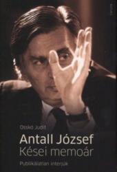 Antall József - Kései memoárPublikálatlan interjúk (2013)