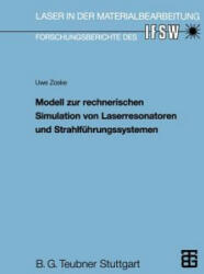 Modell Zur Rechnerischen Simulation Von Laserresonatoren Und Strahlfuhrungssystemen - Uwe Zoske (1992)