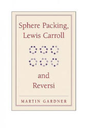Sphere Packing, Lewis Carroll, and Reversi - Martin Gardner (ISBN: 9780521747011)