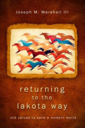 Returning to the Lakota Way - Joseph M. Marshall (ISBN: 9781401931766)