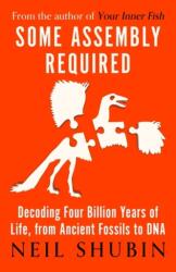 Some Assembly Required - Neil Shubin (ISBN: 9781786079428)