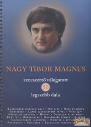 Nagy Tibor Magnus zeneszerző válogatott 50 legszebb dala (ISBN: 9790801659705)