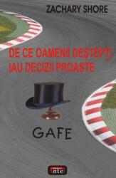 Gafe. De ce oamenii destepti iau decizii proaste - Zachary Shore (ISBN: 9789736363528)