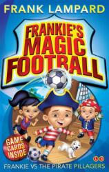 Frankie's Magic Football: Frankie vs The Pirate Pillagers (ISBN: 9780349001623)