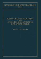 R ntgenuntersuchung Und Strahlenbehandlung Der Speiser hre - Josef Palugyay, Guido Holzknecht (ISBN: 9783709151853)