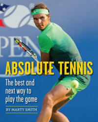 Absolute Tennis - Marty Smith, Fred Stolle (ISBN: 9781937559748)