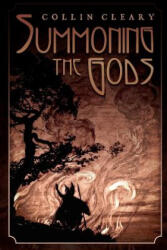 Summoning the Gods - Cleary Collin (ISBN: 9781935965220)