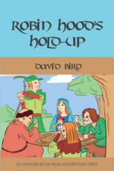 Robin Hood's Hold-up - David Bird (ISBN: 9781771402064)