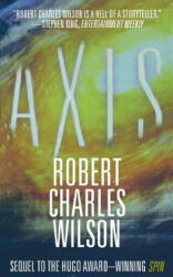 Robert Charles Wilson - AXIS - Robert Charles Wilson (ISBN: 9780765396549)