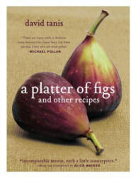 Platter of Figs and Other Recipes - David Tanis (ISBN: 9781579653460)