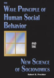 Wave Principle of Human Social Behavior and the New Science of Socionomics - Robert R Prechter (ISBN: 9781946597021)