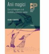 Anii magici. Cum sa intelegem si sa rezolvam problemele copiilor - Selma H. Fraiberg (ISBN: 9789737072900)