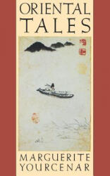 Oriental Tales - Marguerite Yourcenar, Alberto Manguel (ISBN: 9780374519971)