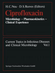 Ciprofloxacin - H. C. Neu, D. S. Reeves (2012)