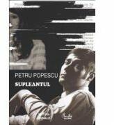 Supleantul - Petru Popescu (ISBN: 9789736698316)