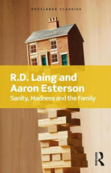 Sanity, Madness and the Family - R. D. Laing, Aaron Esterson (ISBN: 9781138687745)