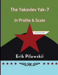 Yakovlev Yak-7 In Profile & Scale - Erik Pilawskii (ISBN: 9781008905115)