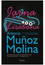 Iarna la Lisabona - Antonio Munoz Molina (ISBN: 9789731022406)