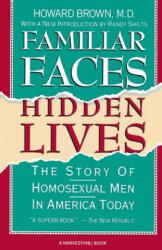 Familiar Faces Hidden Lives: The Story of Homosexual Men in America Today - Howard Brown, Randy Shilts (ISBN: 9780156301206)