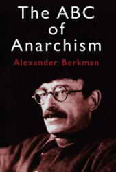 ABC of Anarchism - Alexander Berkman, Paul Avrich, Emma Goldman (ISBN: 9780486433691)