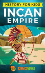 History for kids: Incan Empire: History of the Incan Empire and Civilization (ISBN: 9781079883824)