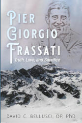 Pier Giorgio Frassati - David C. Bellusci (ISBN: 9781725250956)