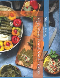 Egyptian Food Made Easy - Ahmed Helmy, Shama Farag (ISBN: 9781653068678)