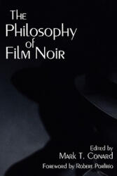 Philosophy of Film Noir - Mark T. Conard (ISBN: 9780813191812)