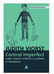 Controlul imperfect. Lupta noastră continuă cu puterea şi renunţarea (ISBN: 9789737073051)