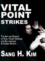 Vital Point Strikes - Kim H. Sang (2013)