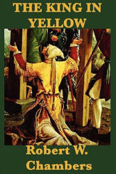 King in Yellow - Robert W Chambers (ISBN: 9781617200885)