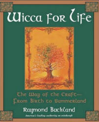 Wicca for Life - Raymond Buckland (ISBN: 9780806522753)
