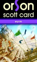Wyrm - Orson Scott Card (ISBN: 9786068134291)
