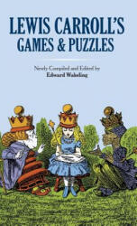 Lewis Carroll's Games and Puzzles - Lewis Carroll (ISBN: 9780486779805)
