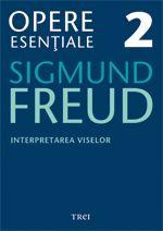 Freud Opere Esentiale Vol. 2 Interpretarea Viselor, Sigmund Freud - Editura Trei (ISBN: 9789737073174)