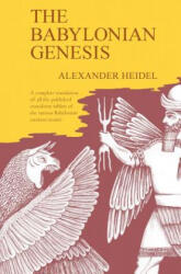 Babylonian Genesis - Alexander Heidel (ISBN: 9780226323992)