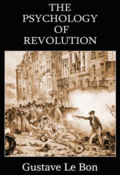 Psychology of Revolution - Gustave Le Bon (ISBN: 9781483706726)