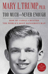 Too Much and Never Enough: How My Family Created the World's Most Dangerous Man - Trump, Mary L. (ISBN: 9781982141479)