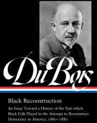 W. e. b. Du Bois: Black Reconstruction (ISBN: 9781598537031)