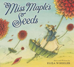 Miss Maple's Seeds - Eliza Wheeler (ISBN: 9780399257926)