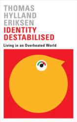 Identity Destabilised - Thomas Hylland Eriksen, Elisabeth Schober (ISBN: 9780745399126)