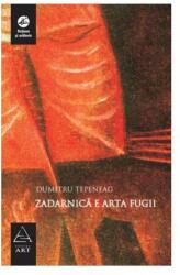 Zadarnică e arta fugii (ISBN: 9789731240848)