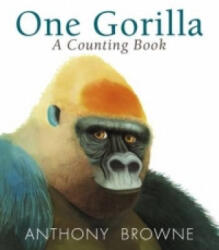 One Gorilla: A Counting Book - Anthony Browne (ISBN: 9781406361414)
