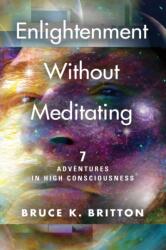 Enlightenment Without Meditating (ISBN: 9781647196561)