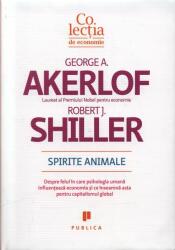 Spirite animale. Despre felul in care psihologia umana influenteaza economia si ce inseamna asta pentru capitalismul global - George Akerlof, Robert Schiller (ISBN: 9789731931364)