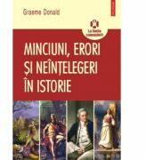 Minciuni, erori si neintelegeri in istorie (ISBN: 9789734617876)